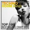 Techno Masters, Techno Hits & House Music - Techno & House Music Top 100 Best Selling Chart Hits + DJ Mix